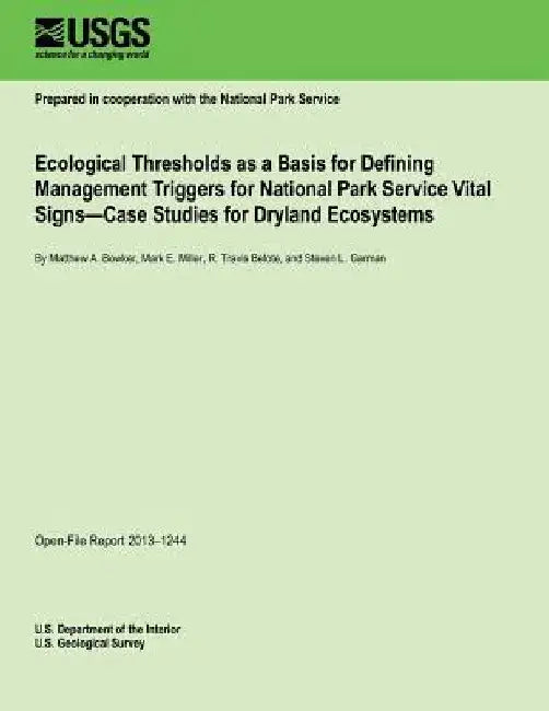 Ecological Thresholds as a Basis for Defining Management Triggers for National Park Service Vital Signs?Case Studies for Dryland Ecosystems by U. S. Department of the Interior