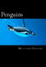 Penguins: A Fascinating Book Containing Penguin Facts, Trivia, Images (In Color) & Memory Recall Quiz: Suitable for Adults & Children by Matthew Harper