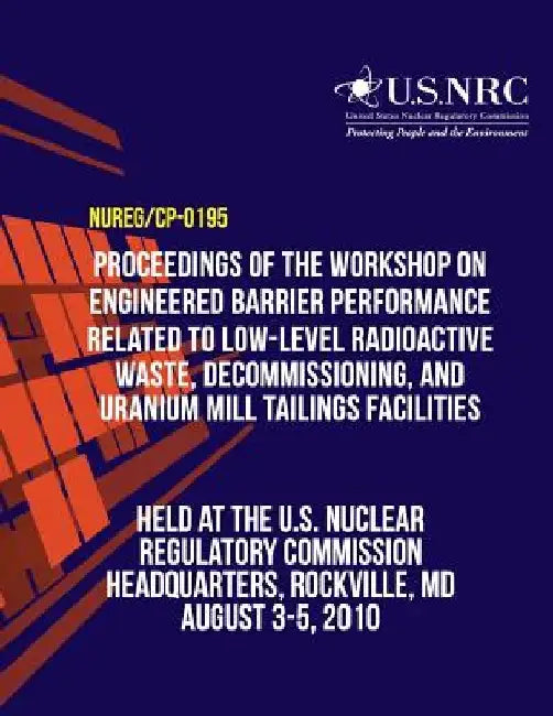 Proceedings of the Workshop on Engineered Barrier Performance Related to Low-Level Radioactive Waste, Decommissioning, and Uranium Mill Tailings Facil by T. J. Nicholson