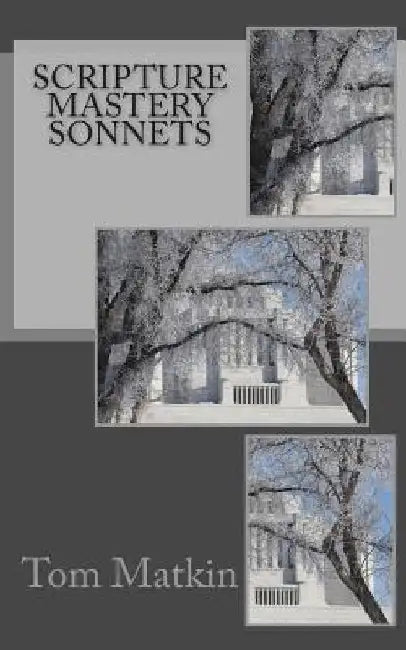 Scripture Mastery Sonnets by Tom Matkin