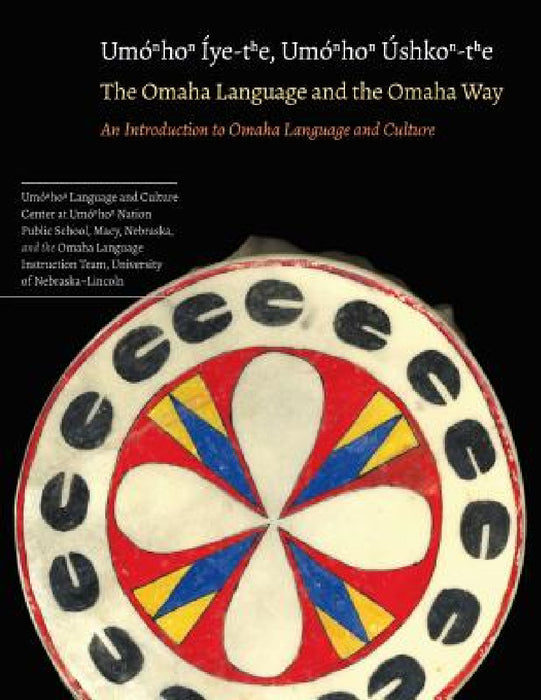 The Omaha Language and the Omaha Way: An Introduction to Omaha Language and Culture by Mark Awakuni-Swetland