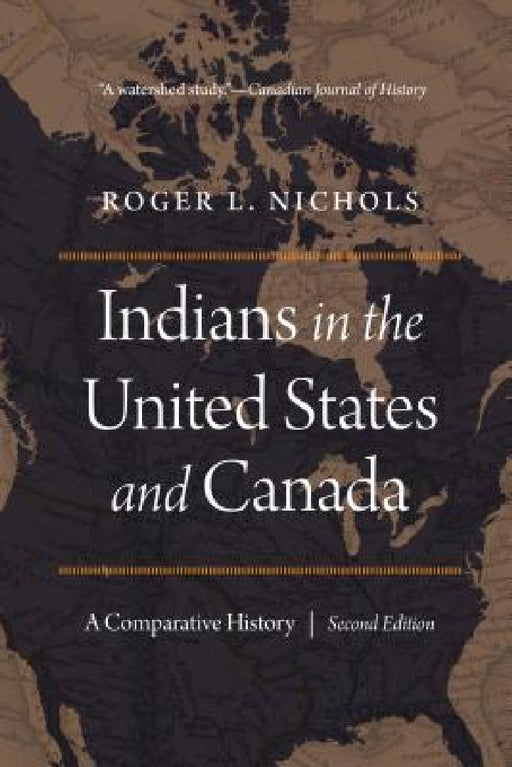 Indians in the United States and Canada: A Comparative History, Second Edition by Roger L. Nichols