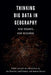 Thinking Big Data in Geography: New Regimes, New Research by Jim Thatcher, Andrew Shears, Josef Eckert