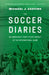 The Soccer Diaries: An American's Thirty-Year Pursuit of the International Game by Michael J. Agovino