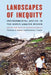 Landscapes of Inequity: Environmental Justice in the Andes-Amazon Region by Nicholas a. Robins