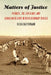 Matters of Justice: Pueblos, the Judiciary, and Agrarian Reform in Revolutionary Mexico by Helga Baitenmann