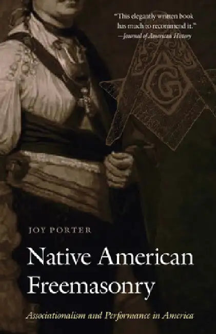 Native American Freemasonry: Associationalism and Performance in America by Joy Porter