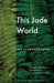 This Jade World by Ira Sukrungruang