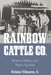 Rainbow Cattle Co.: Liberation, Inclusion, and the History of Gay Rodeo by Nicholas Villanueva