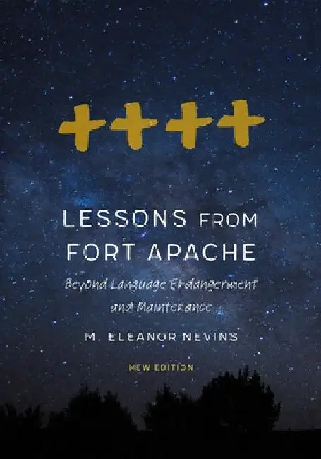 Lessons from Fort Apache: Beyond Language Endangerment and Maintenance by Marybeth Eleanor Nevins