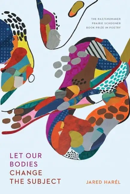 Let Our Bodies Change the Subject by Jared Harél