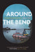 Around the Bend: Floating Down the Missouri River by Lisa G. Dill