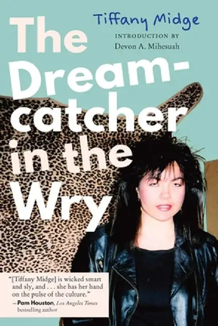 The Dreamcatcher in the Wry by Tiffany Midge