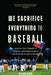 We Sacrifice Everything to Baseball: How the Czech Republic's Amateur Underdogs Became World Baseball Classic Heroes by Michael Clair
