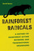 Rainforest Radicals: A History of Rainforest Action Network and Transnational Organizing by David Benac