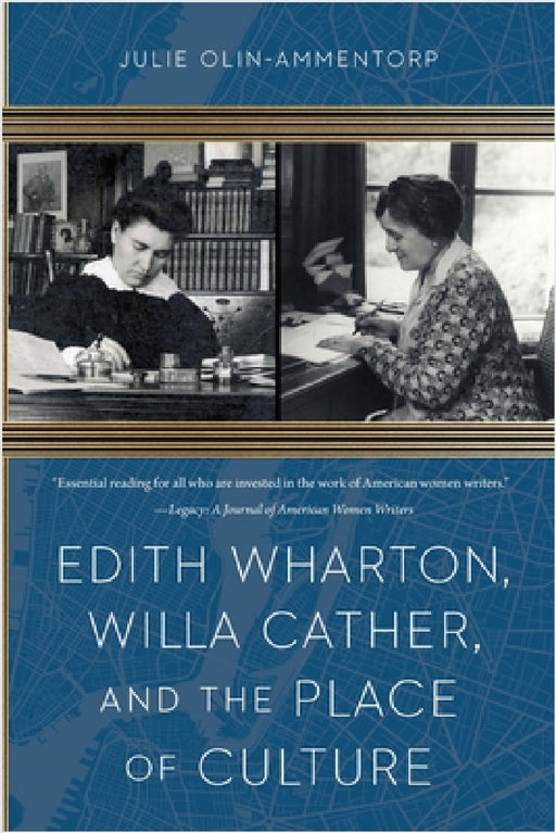 Edith Wharton, Willa Cather, and the Place of Culture by Julie Olin-Ammentorp