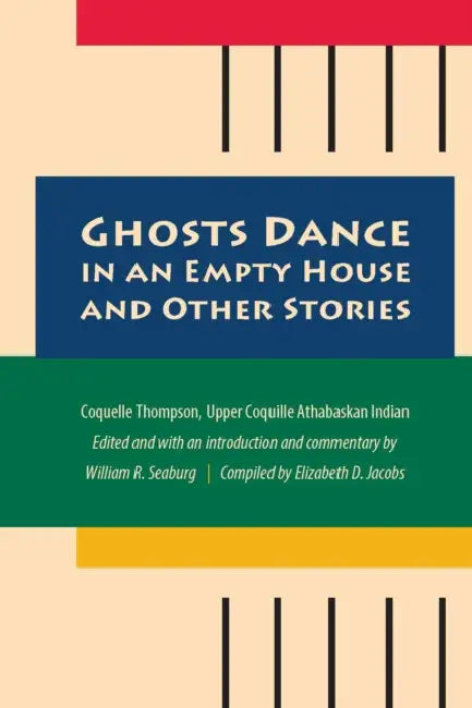 Ghosts Dance in an Empty House and Other Stories by Coquelle Thompson, William R. Seaburg, William R. Seaburg