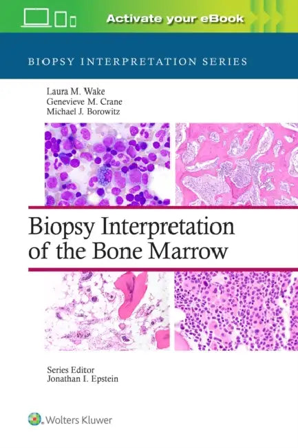 Biopsy Interpretation of the Bone Marrow: Print + eBook with Multimedia by Laura M. Wake, Genevieve M. Crane, Michael Joseph Borowitz