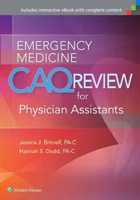 Emergency Medicine Caq Review for Physician Assistants by Jessica J. Britnell, Hannah Dodd, Kristen Vella Gray