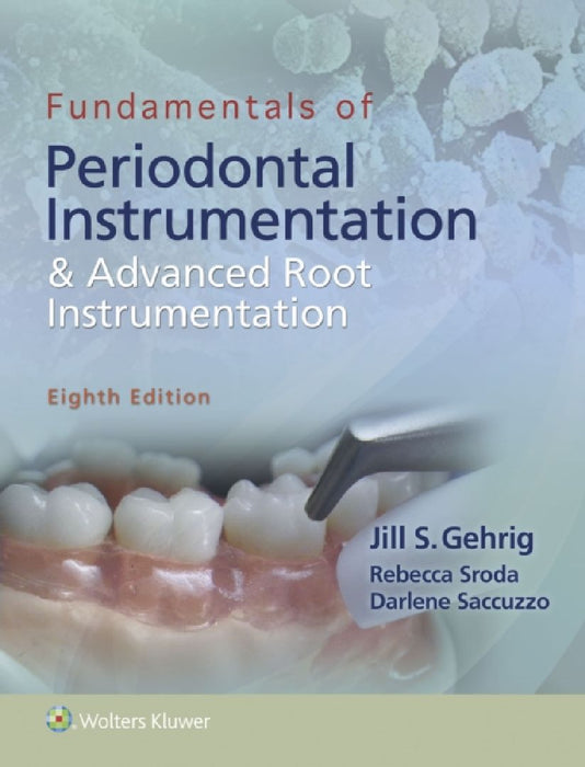 Fundamentals of Periodontal Instrumentation and Advanced Root Instrumentation  by Jill Gehrig