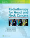 Radiotherapy for Head and Neck Cancers: Indications and Techniques by Adam S. Garden