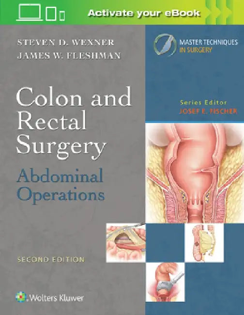 Colon and Rectal Surgery: Abdominal Operations by Steven D. Wexner