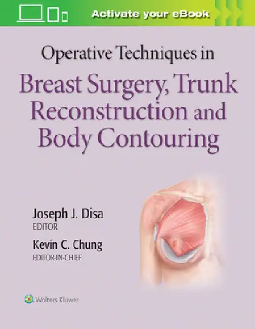 Operative Techniques in Breast Surgery, Trunk Reconstruction and Body Contouring by Kevin C. Chung