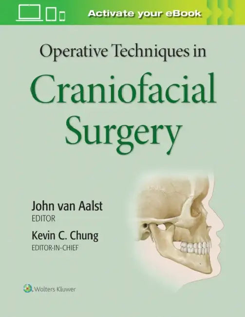 Operative Techniques in Craniofacial Surgery by Kevin C. Chung, John Van Aalst