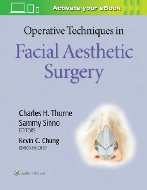 Operative Techniques in Plastic Surgery: Facial Aesthetic Surgery by Kevin C. Chung