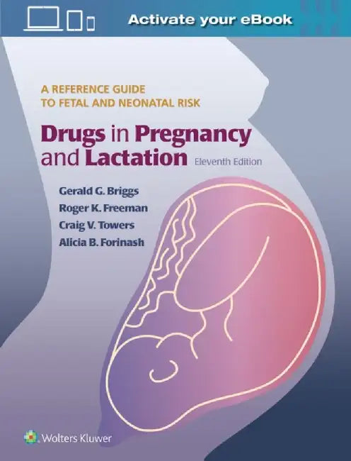 Drugs in Pregnancy and Lactation by Gerald G. Briggs
