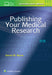 Publishing Your Medical Research by Daniel W. Byrne