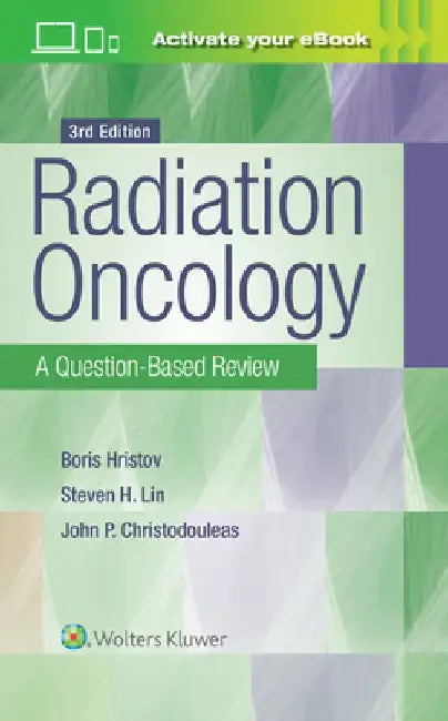 Radiation Oncology: A Questionbased Review by Borislav Hristov
