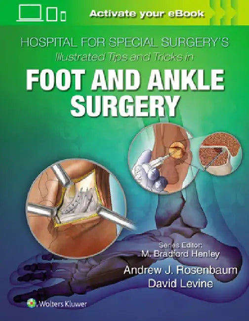 Hospital for Special Surgery's Illustrated Tips and Tricks in Foot and Ankle Surgery by David Levine