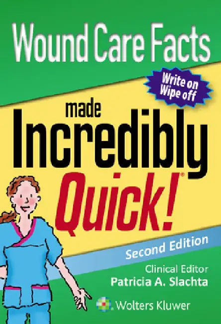 Wound Care Facts Made Incredibly Quick by Lww