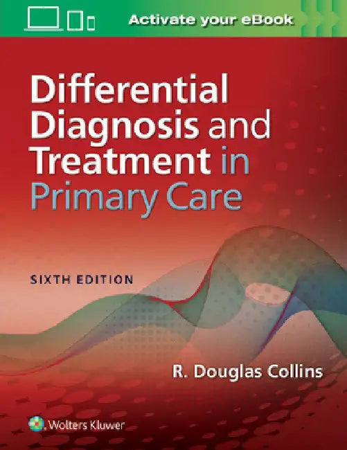 Differential Diagnosis and Treatment in Primary Care by R. Douglas Collins