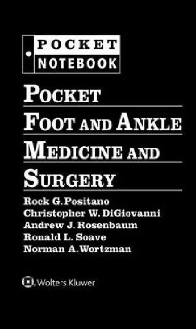 Pocket Foot and Ankle Medicine and Surgery by Rock G. Positano