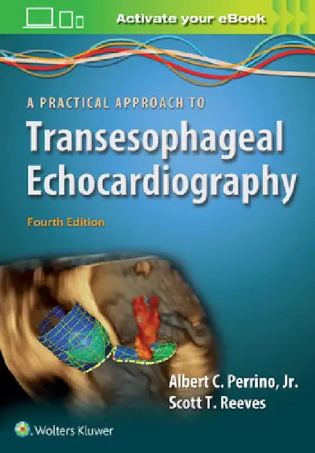 A Practical Approach to Transesophageal Echocardiography by Albert C. Perrino