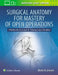 Surgical Anatomy for Mastery of Open Operations: A Multimedia Curriculum for Training Surgery Residents by Mark O. Jensen