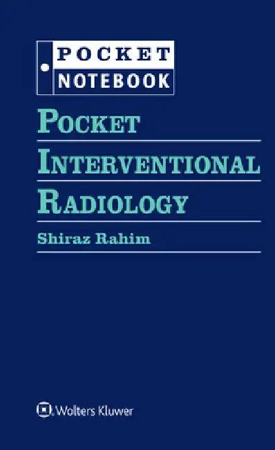 Pocket Interventional Radiology by Shiraz Rahim