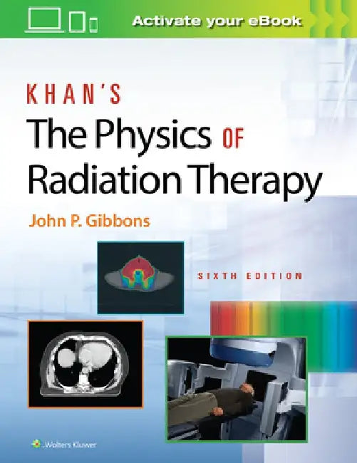 Khan's the Physics of Radiation Therapy by John P. Gibbons