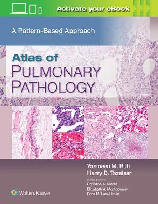 Atlas of Pulmonary Pathology: A Pattern Based Approach by Yasmeen Mahmood Butt