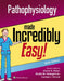 Pathophysiology Made Incredibly Easy by Lippincott Williams &. Wilkins
