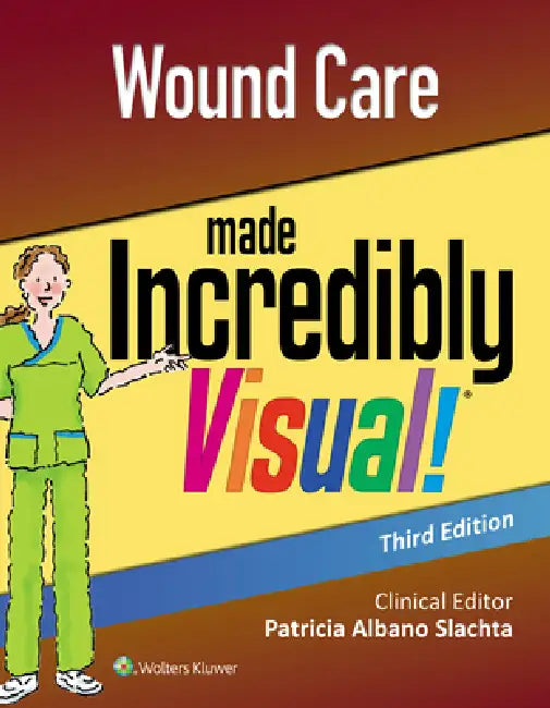Wound Care Made Incredibly Visual by Lww