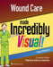 Wound Care Made Incredibly Visual by Lww