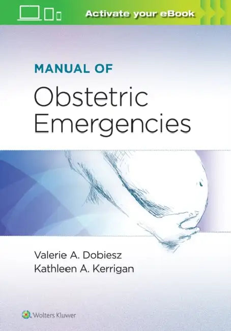 Manual of Obstetric Emergencies by Valerie Dobiesz, Kathleen A. Kerrigan