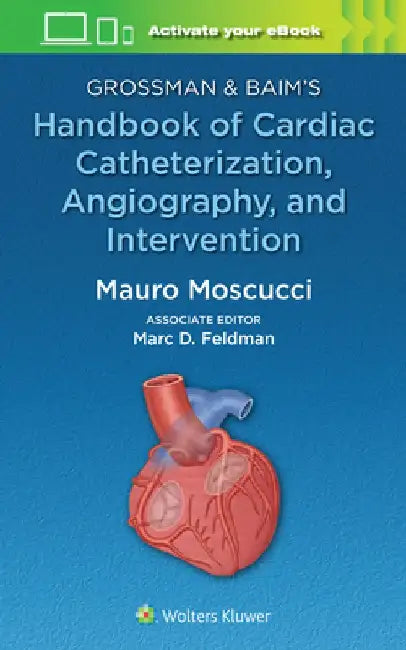 Grossman & Baim's Handbook of Cardiac Catheterization by Mauro Moscucci