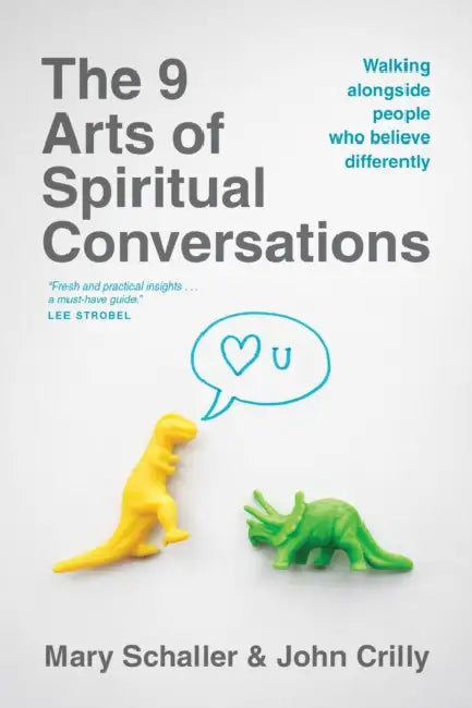 The 9 Arts of Spiritual Conversations: Walking Alongside People Who Believe Differently by Mary Schaller, John Crilly