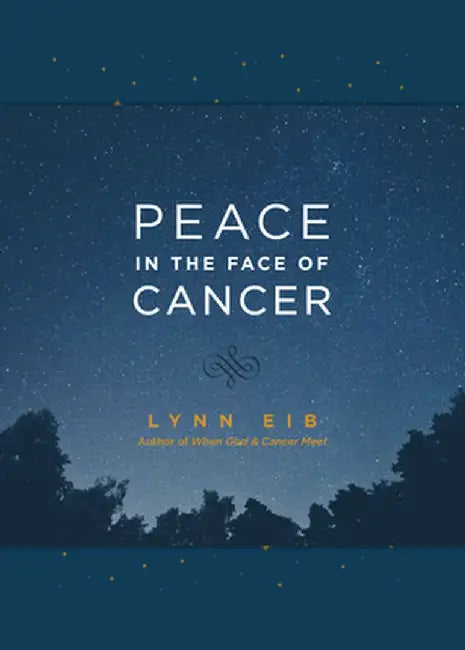 Peace in the Face of Cancer by Lynn Eib