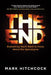 The End: Everything You'll Want to Know about the Apocalypse by Mark Hitchcock