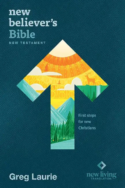New Believer's Bible New Testament NLT (Softcover): First Steps for New Christians by Greg Laurie